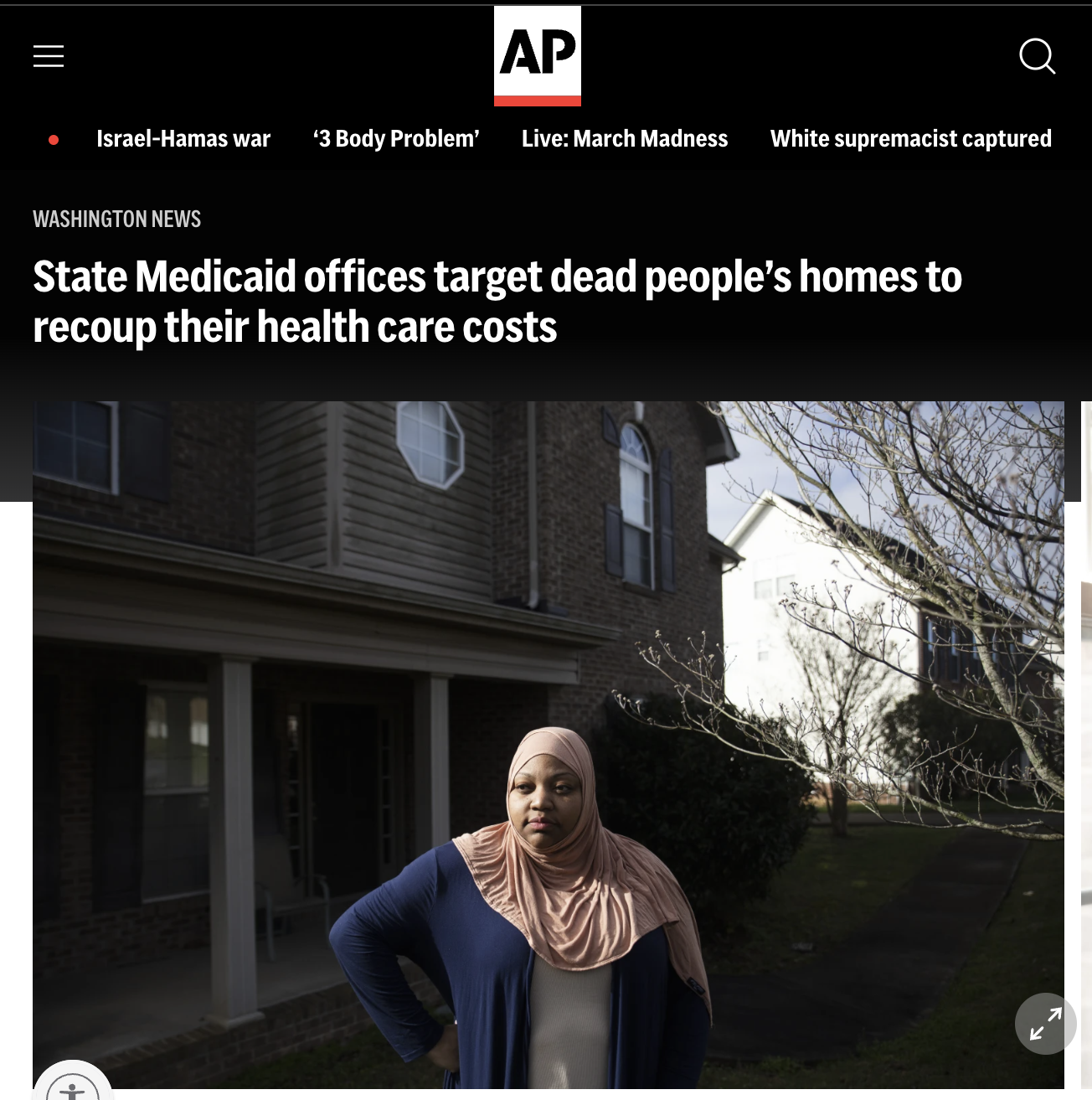 photo caption - Ap IsraelHamas war 3 Body Problem' Live March Madness White supremacist captured Washington News State Medicaid offices target dead people's homes to recoup their health care costs